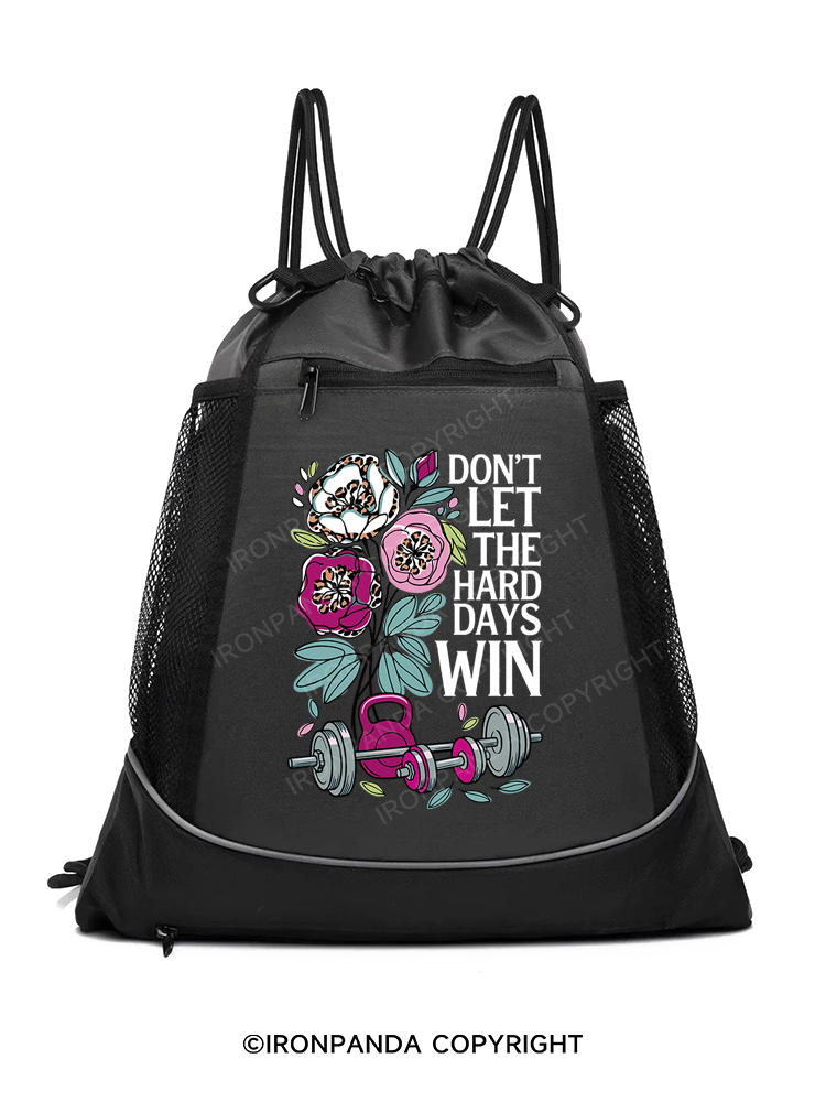 DON'T LET THE HARD DAYS WIN Gym Drawstring Bag