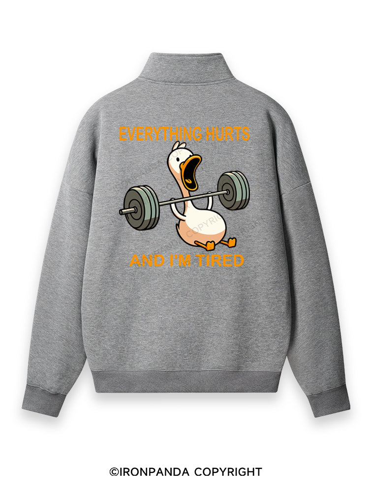 EVERYTHING HURTS AND I'M TIRED DUCK Back Printed Quarter-Zip Fleece Sweatshirt