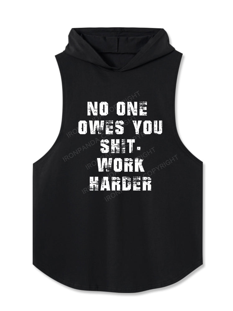 No One Owes You Shit Work Harder Hooded Tank