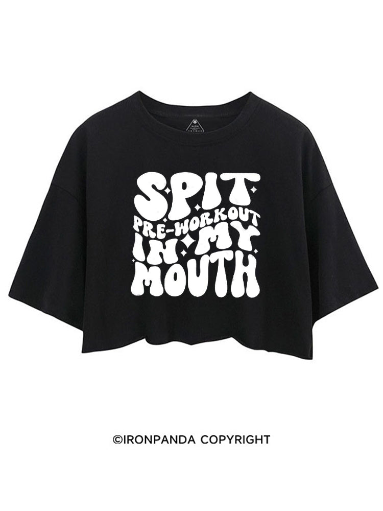 SPIT PRE-WORKOUT IN MY MOUTH FUNNY GYM CROP TOPS