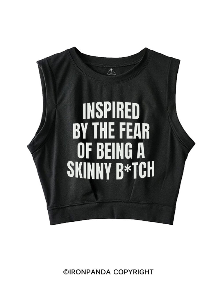 Inspired By The Fear Of Being A Skinny B*tch SLEEVELESS CROP TOPS
