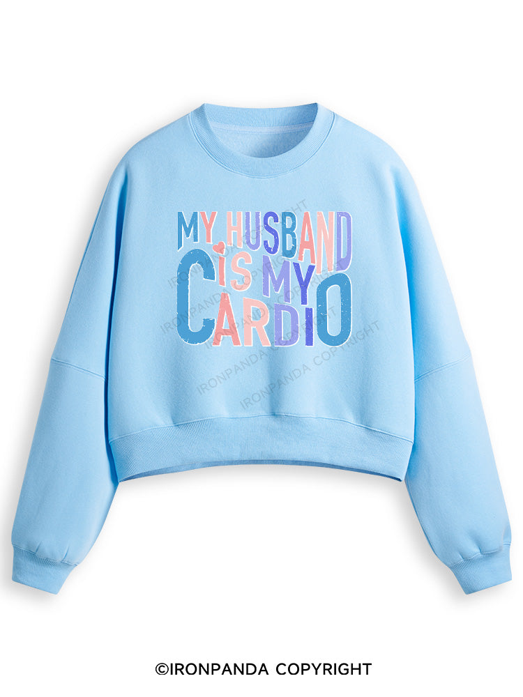 MY HUSBAND IS MY CARDIO Fleece Crop Sweatshirt