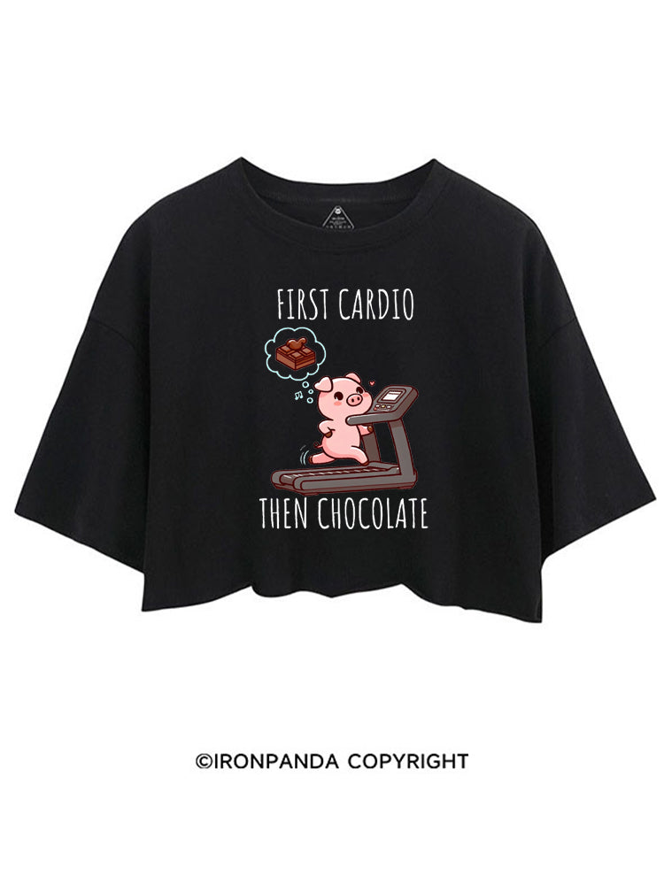 FIRST CARDIO THEN CHOCOLATE CROP TOPS