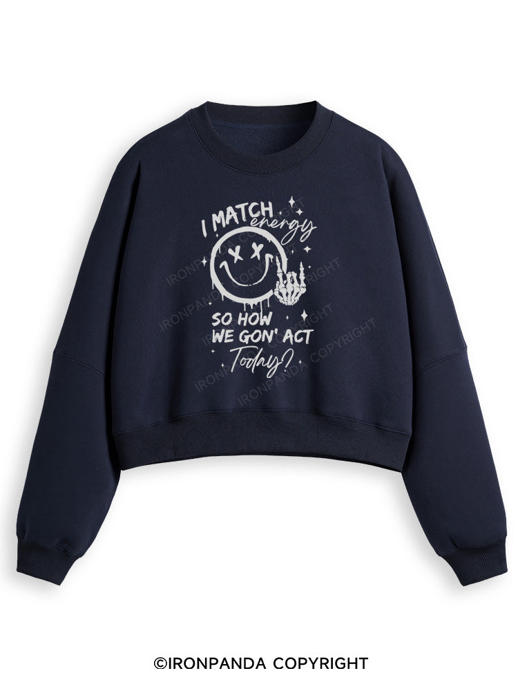 How We Gonna Act Today Fleece Crop Sweatshirt