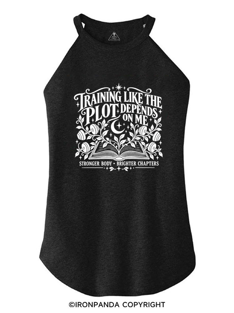 TRAINING LIKE THE PLOT DEPENDS ON ME STRONGER BODY • BRIGHTER CHAPTERS ROCKER COTTON TANK