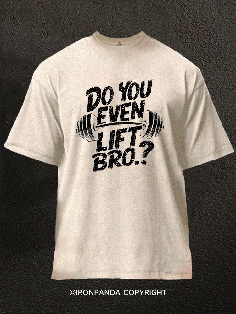 Do You Even Lift Bro.? Washed Gym Shirt