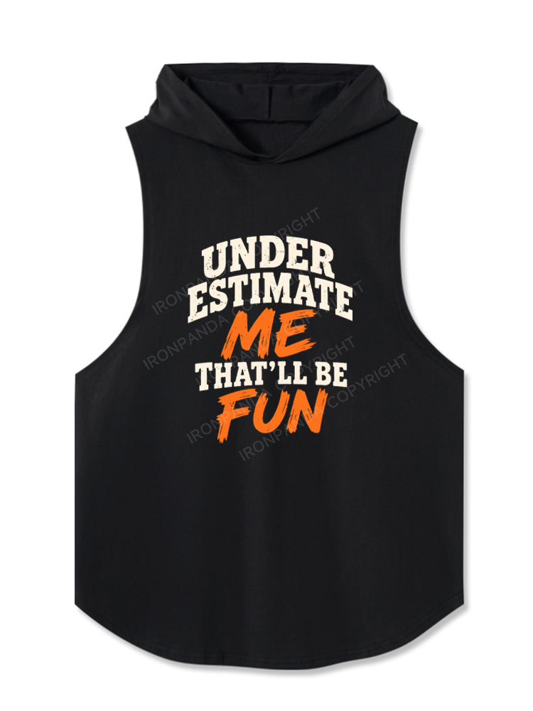 Underestimate Me That'll Be Fun Sarcastic Quote Hooded Tank
