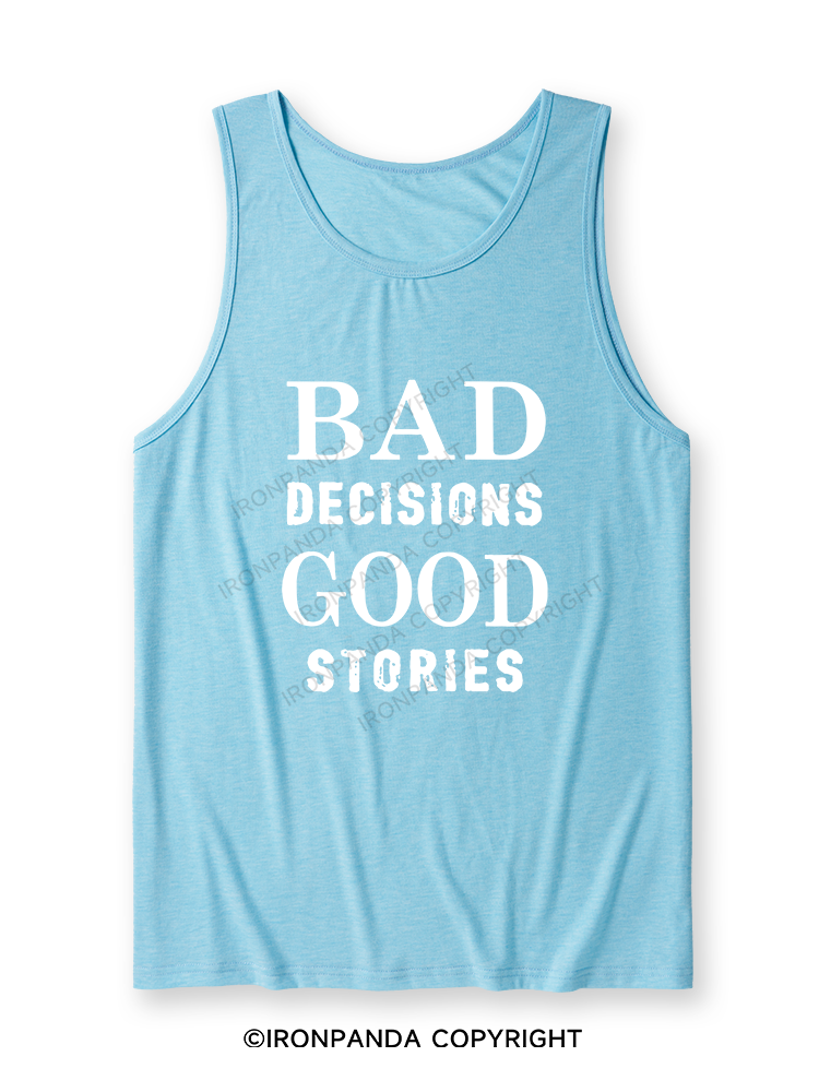 Bad Decisions Good Stories Ultra Soft Heather Tank