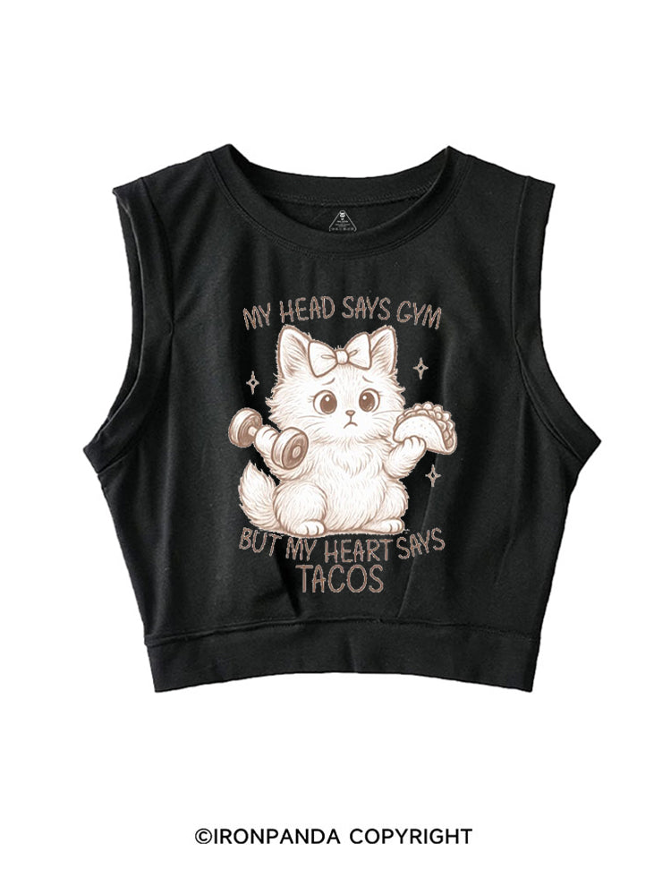 MY HEAD SAYS GYM BUT MY HEART SAYS TACOS KITTY SLEEVELESS CROP TOPS
