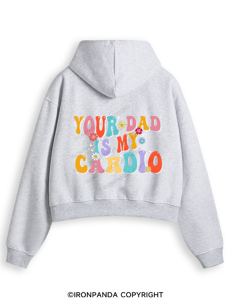 YOUR DAD IS MY CARDIO Fleece Crop Zip Up Hoodie