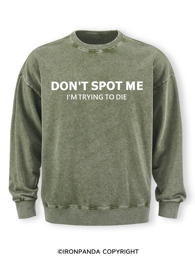 Don't spot me Washed Sweatshirt
