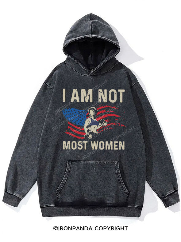 I am Not Most Women Washed Gym Hoodie