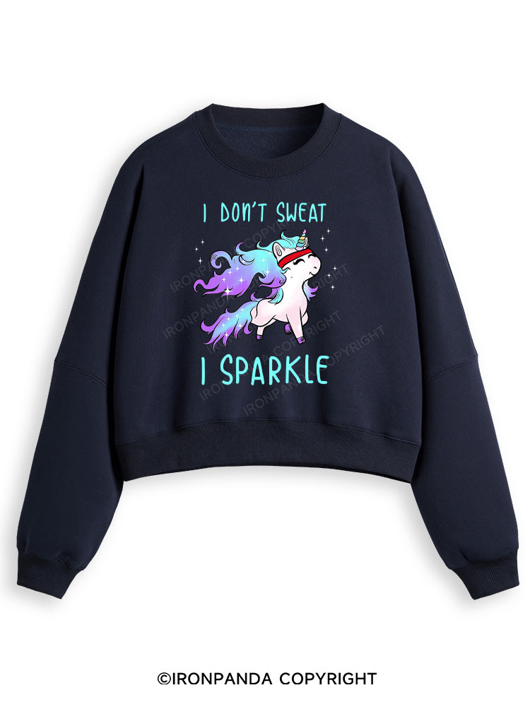 I DON'T SWEAT I SPARKLE Fleece Crop Sweatshirt