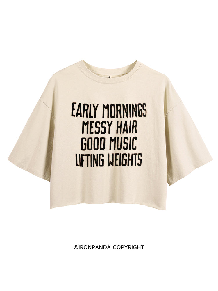 EARLY MORNINGS MESSY HAIR GOOD MUSIC LIFTING WEIGHTS CROP TOPS