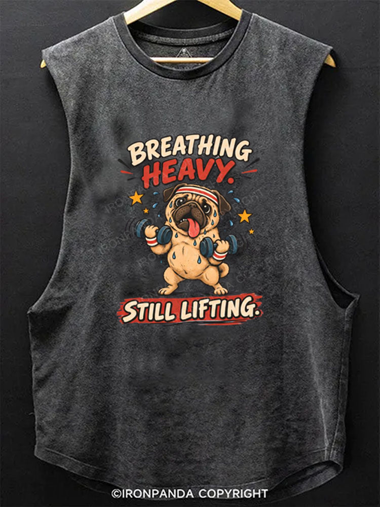 Breathing Heavy Still Lifting Scoop Bottom Cotton Tank