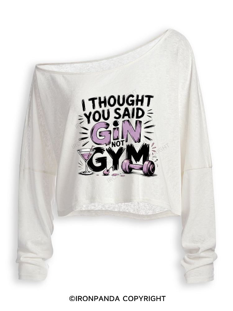 I THOUGHT YOU SAID GIN NOT GYM Off Shoulder Long Sleeve Crop Top