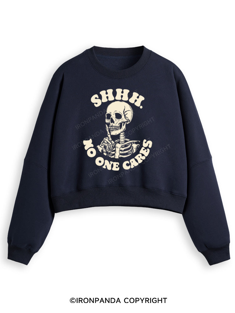 SHHH NO ONE CARES  Fleece Crop Sweatshirt