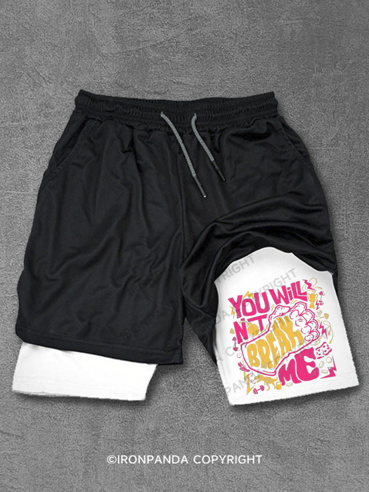 You Will Not Break Me Funny Performance Training Shorts