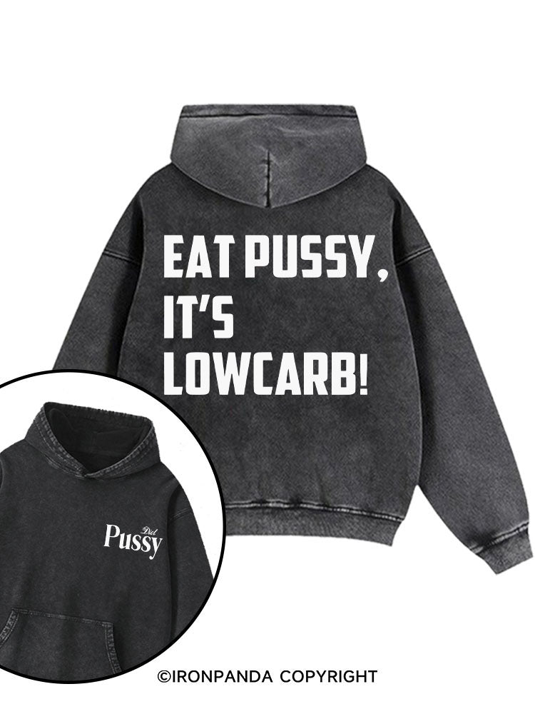 EAT PUSSY, IT'S LOWCARB! Printed Washed Gym Hoodie