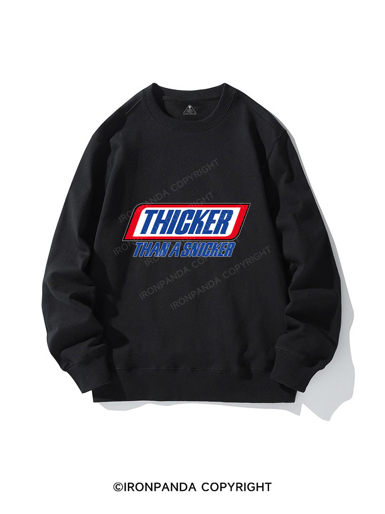 THICKER THAN A SNICKER CREWNECK Sweatshirt