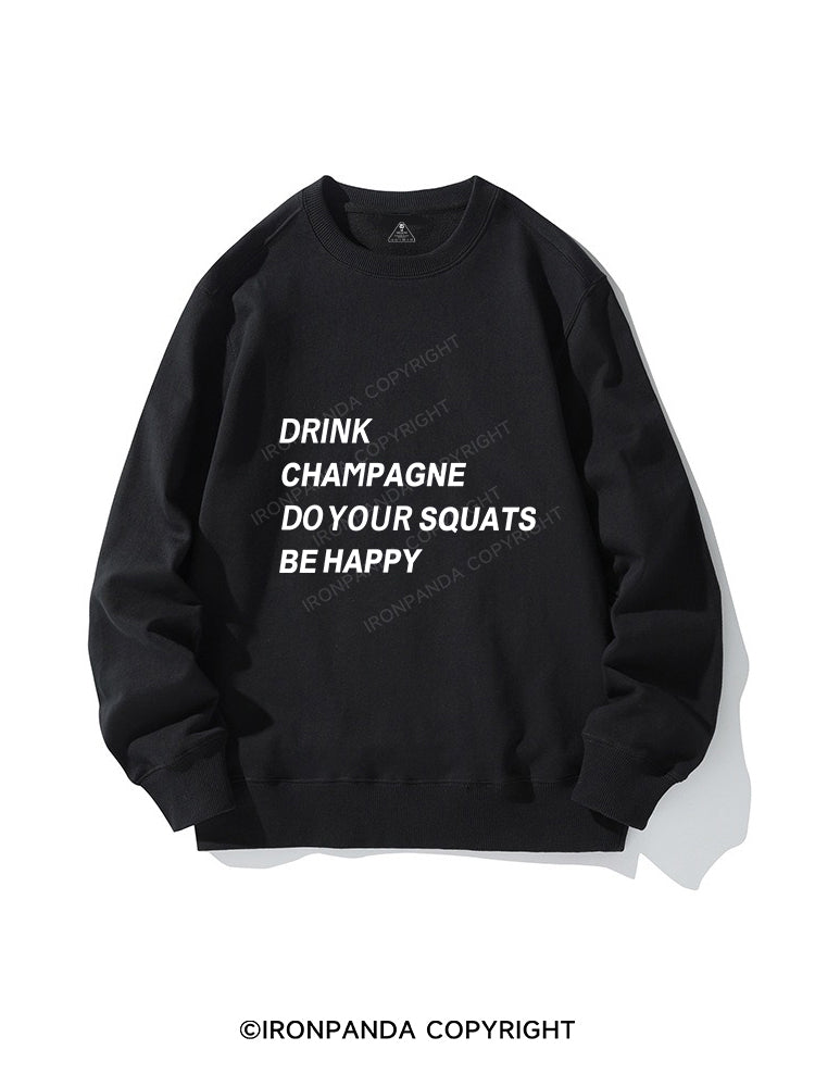 Drink Champagne Do Your Squats Be Happy Crewneck Sweatshirt