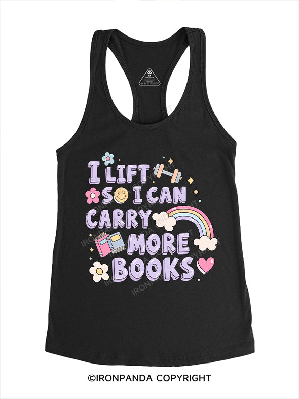 I LIFT SO I CAN CARRY MORE BOOKS Gym Racerback Tank