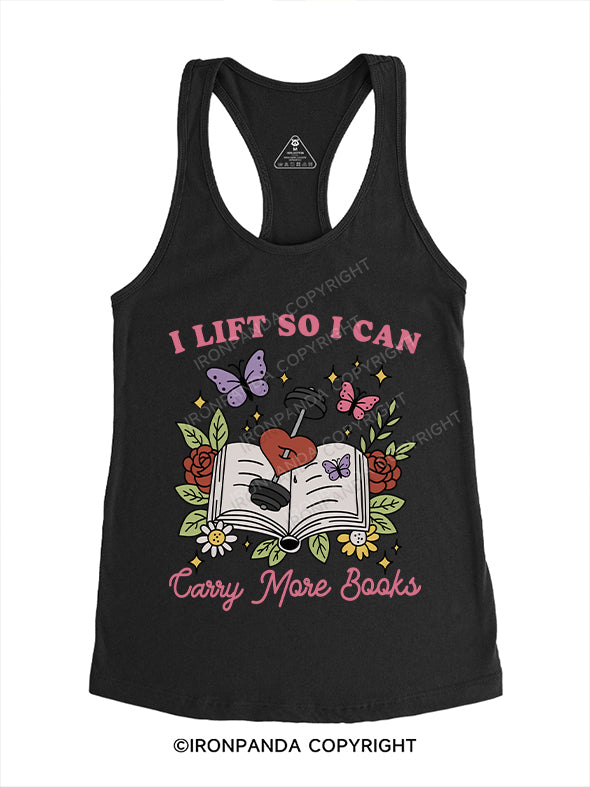 I LIFT SO I CAN CARRY MORE BOOKS Gym Racerback Tank