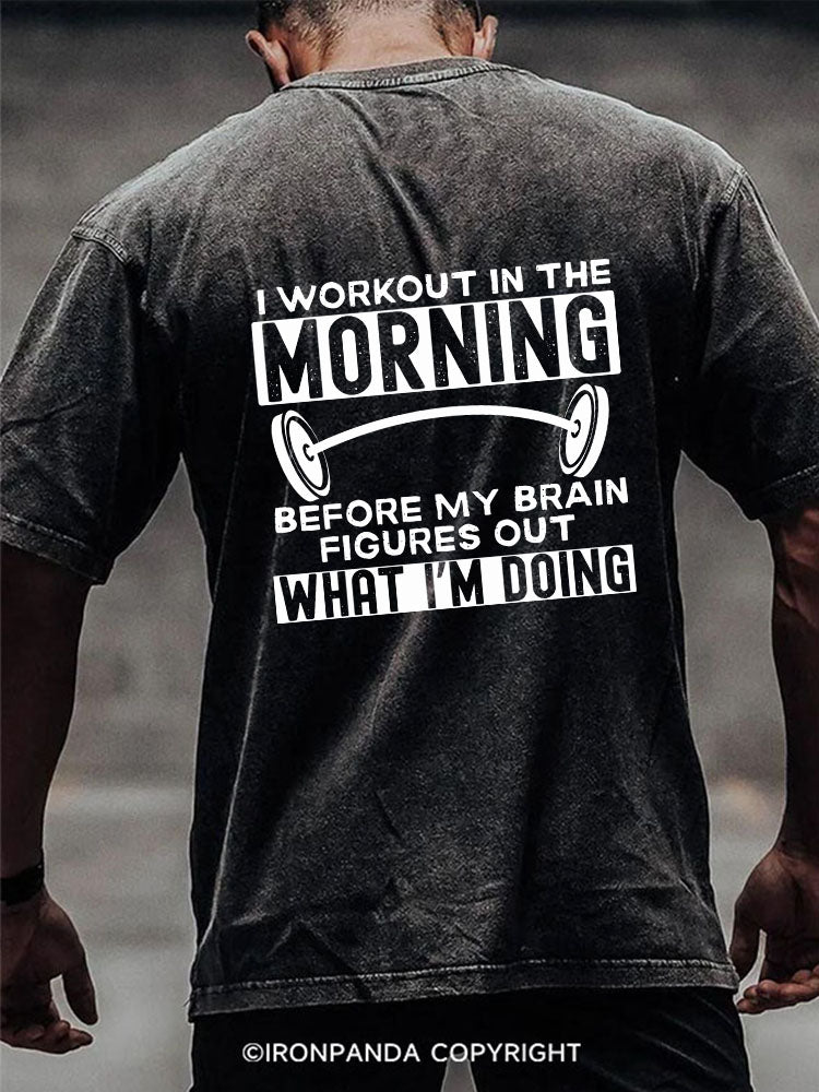 I Workout in the Morning Washed Gym Shirt