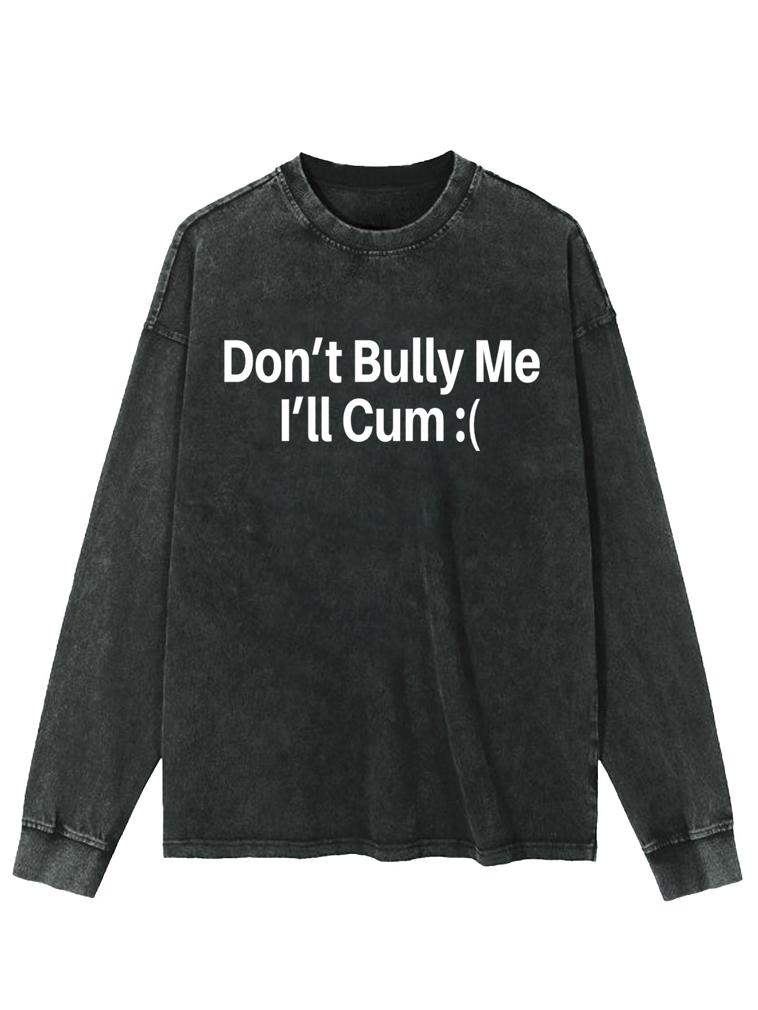Don't Bully Me Washed Sweatshirt