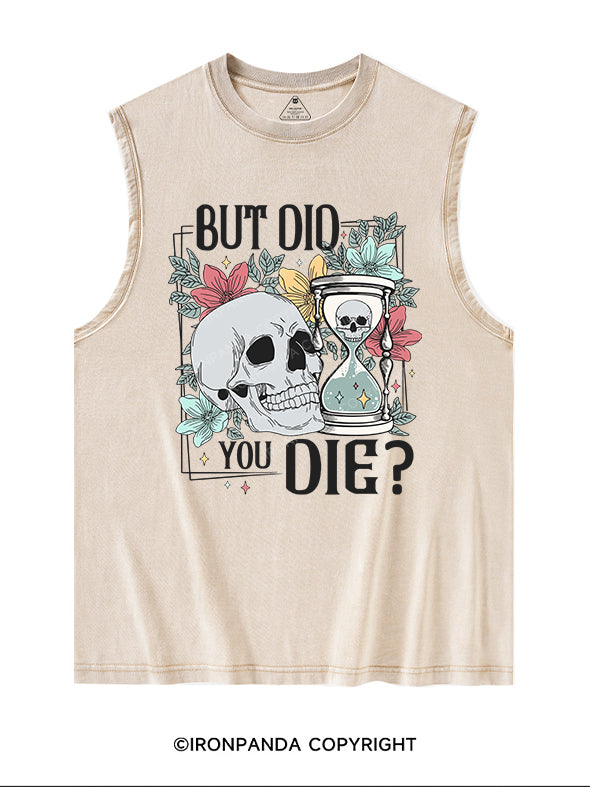 BUT DID YOU DIE Washed Tank
