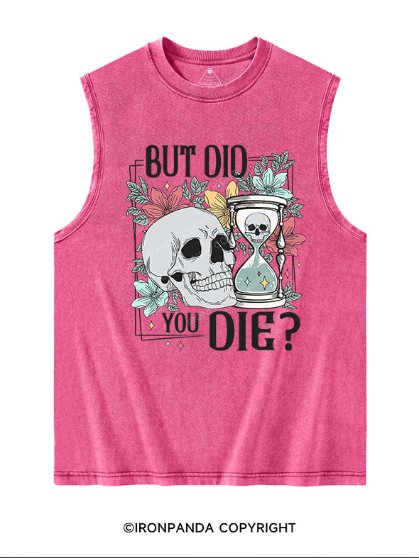 BUT DID YOU DIE Washed Tank