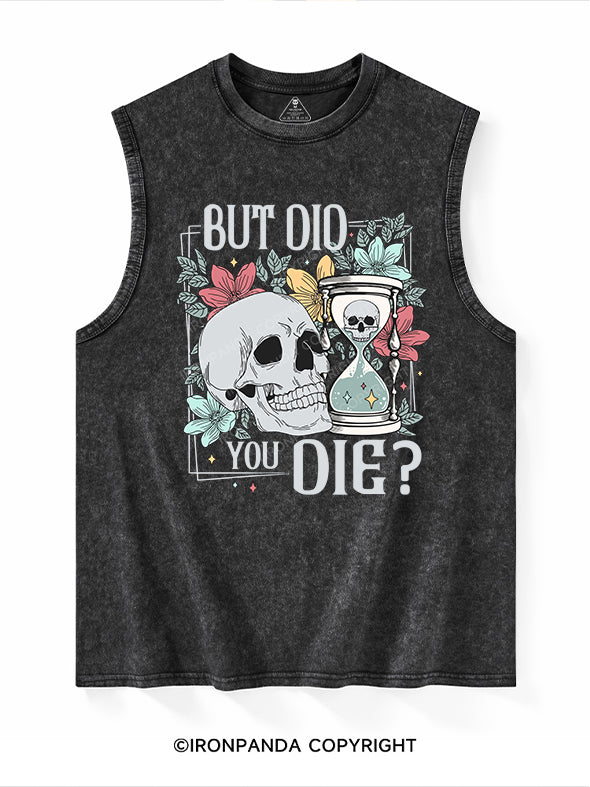 BUT DID YOU DIE Washed Tank