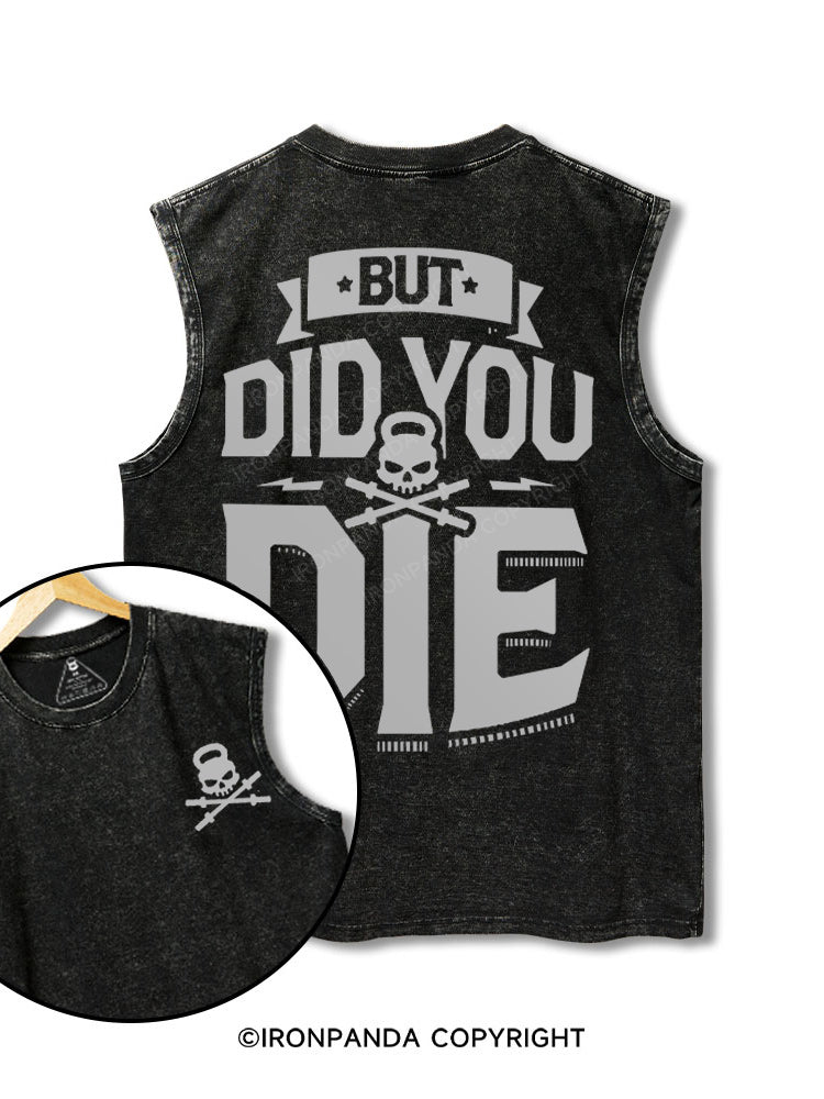 but did you die printed Washed Gym tank
