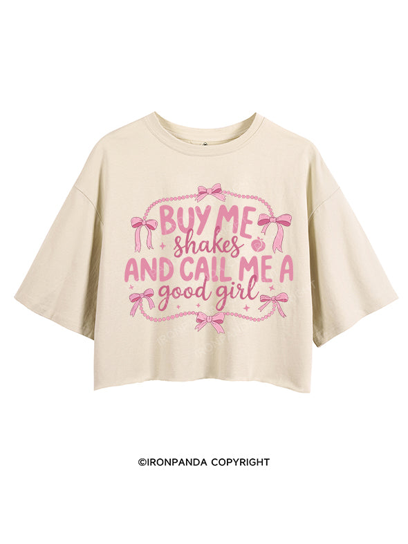 Buy me  shakes  and  call  me  a  good  girl CROP TOPS