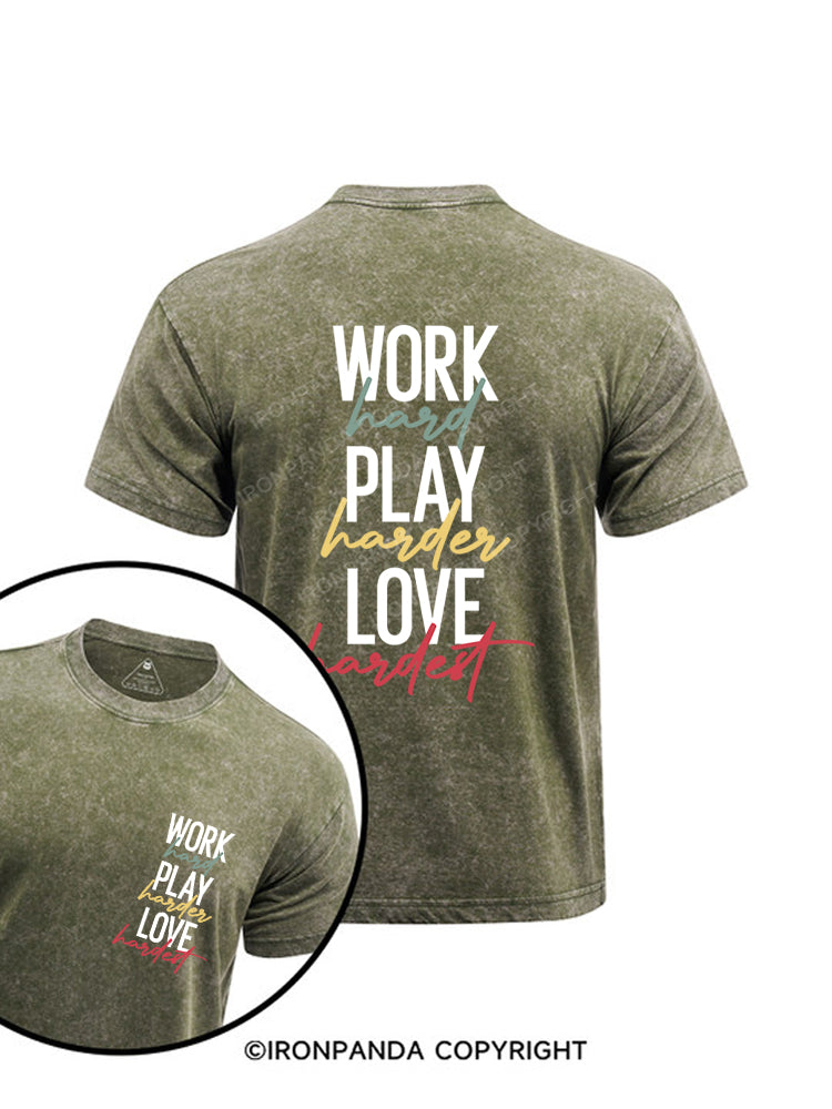 Work Hard Play Hard Love Hard Printed Washed Gym Shirt