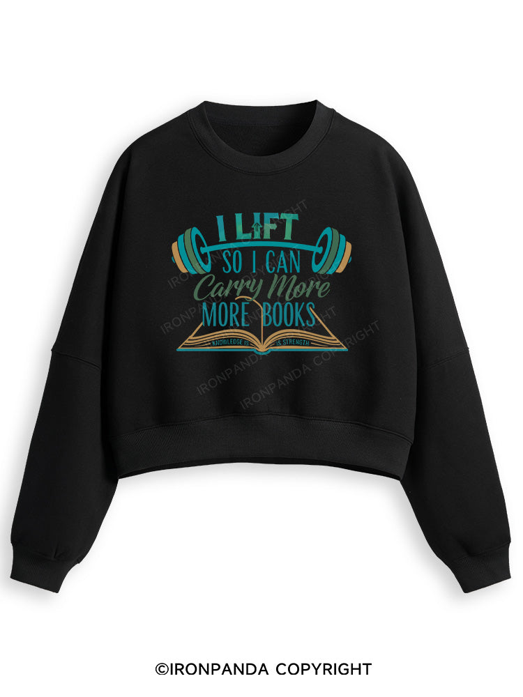 I LIFT SO I CAN CARRY MORE BOOKS KNOWLEDGE IS STRENGTH Fleece Crop Sweatshirt