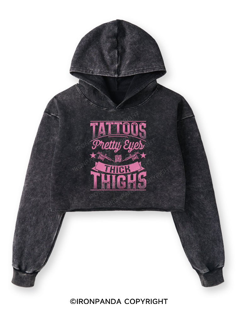 TATTOOS PRETTY EYES AND THICK THIGHS Washed Crop Hoodie