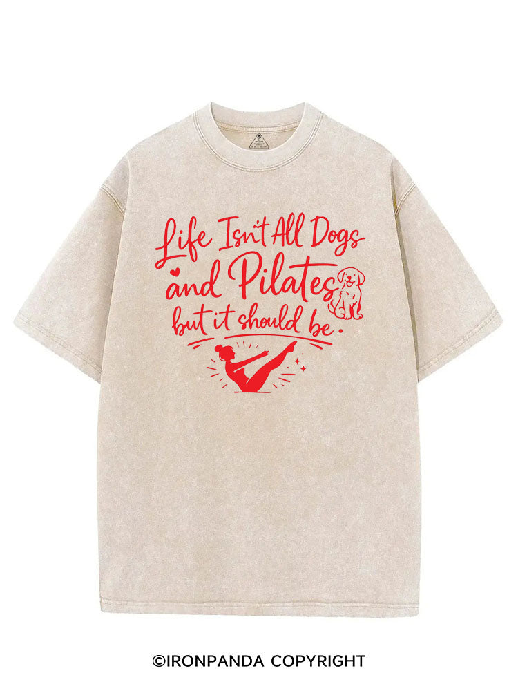 LIFE ISN'T ALL DOGS AND PILATES BUT IT SHOULD BE VINTAGE GYM SHIRT