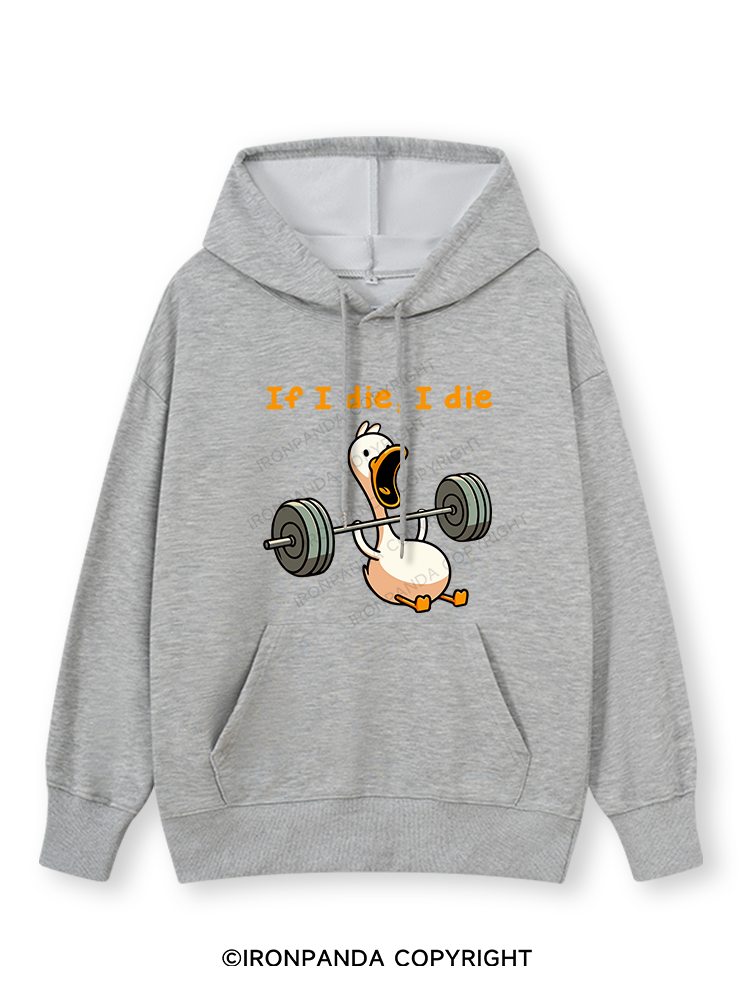 IF I DIE I DIE Classic Gym Hoodie