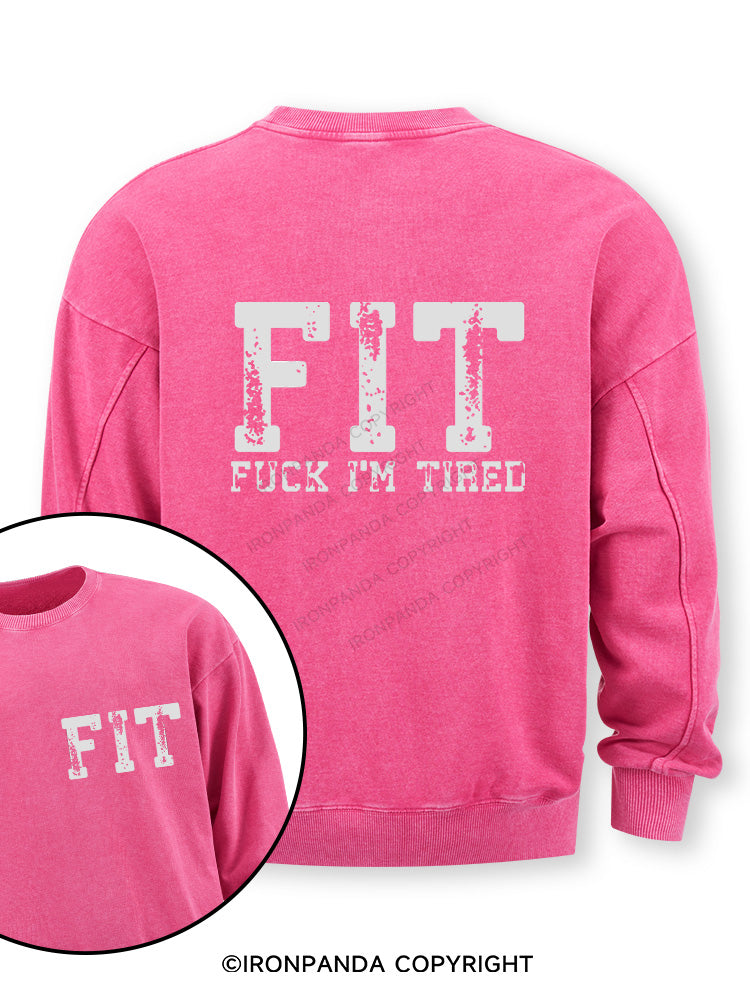 FIT F*CK I'M TIRED Double-Sided Printed Washed Sweatshirt