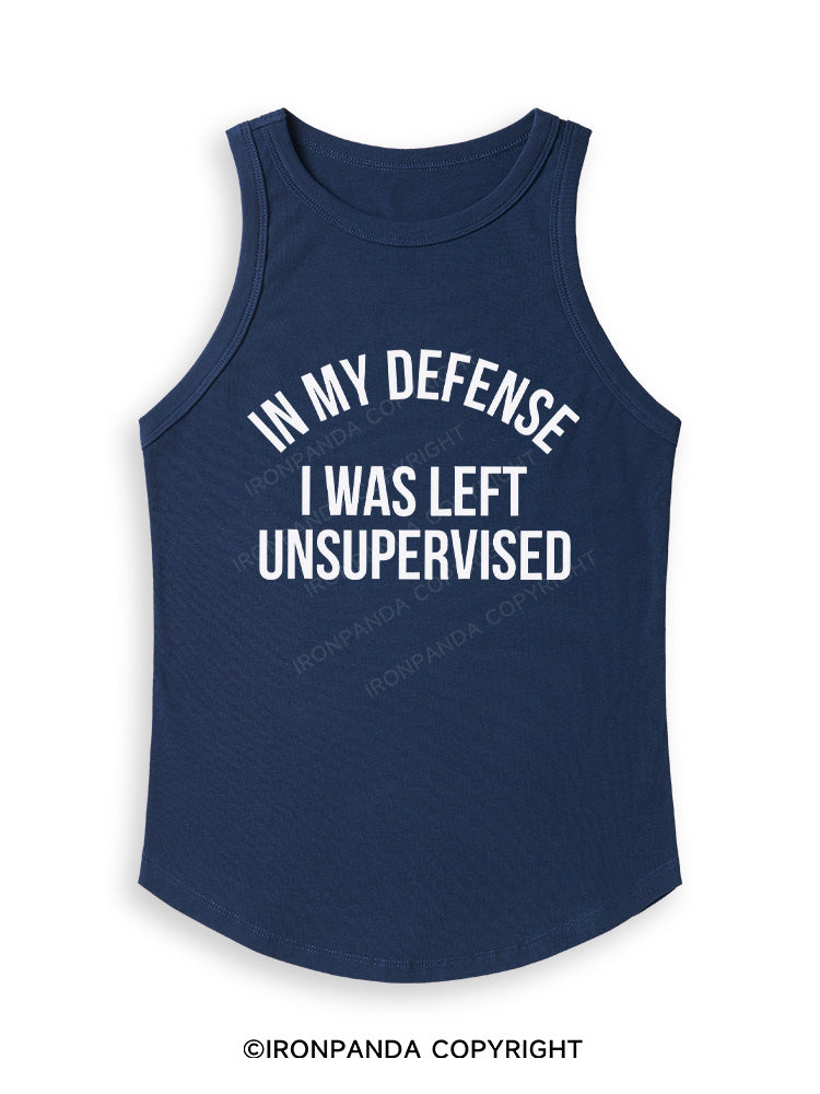 IN MY DEFENSE I WAS LEFT UNSUPERVISED Fitted Tank Top