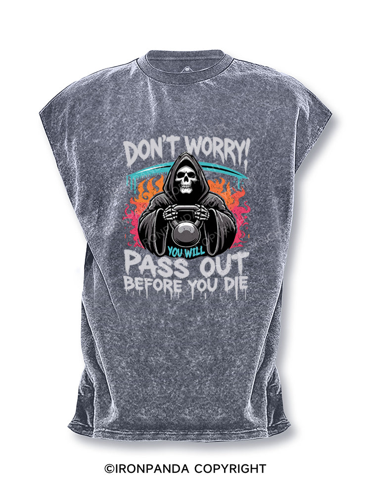 DON‘T WORRY! YOU WILL PASS OUT BEFORE YOU DIE Cut Off Tank