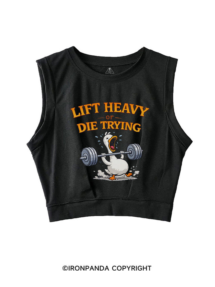 Lift Heavy Or Die Trying Goose SLEEVELESS CROP TOPS