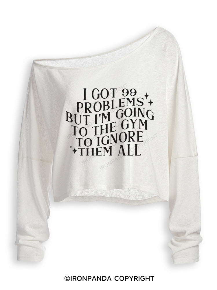 I GOT 99 PROBLEMS BUT I'M GOING TO THE GYM TO IGNORE THEN ALL FUNNY GYM Off Shoulder Long Sleeve Crop Top