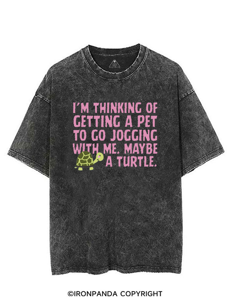 I'M THINKING OF GETTING A PET TO GO JOGGING WITH ME. MAYBE A TURTLE VINTAGE GYM SHIRT