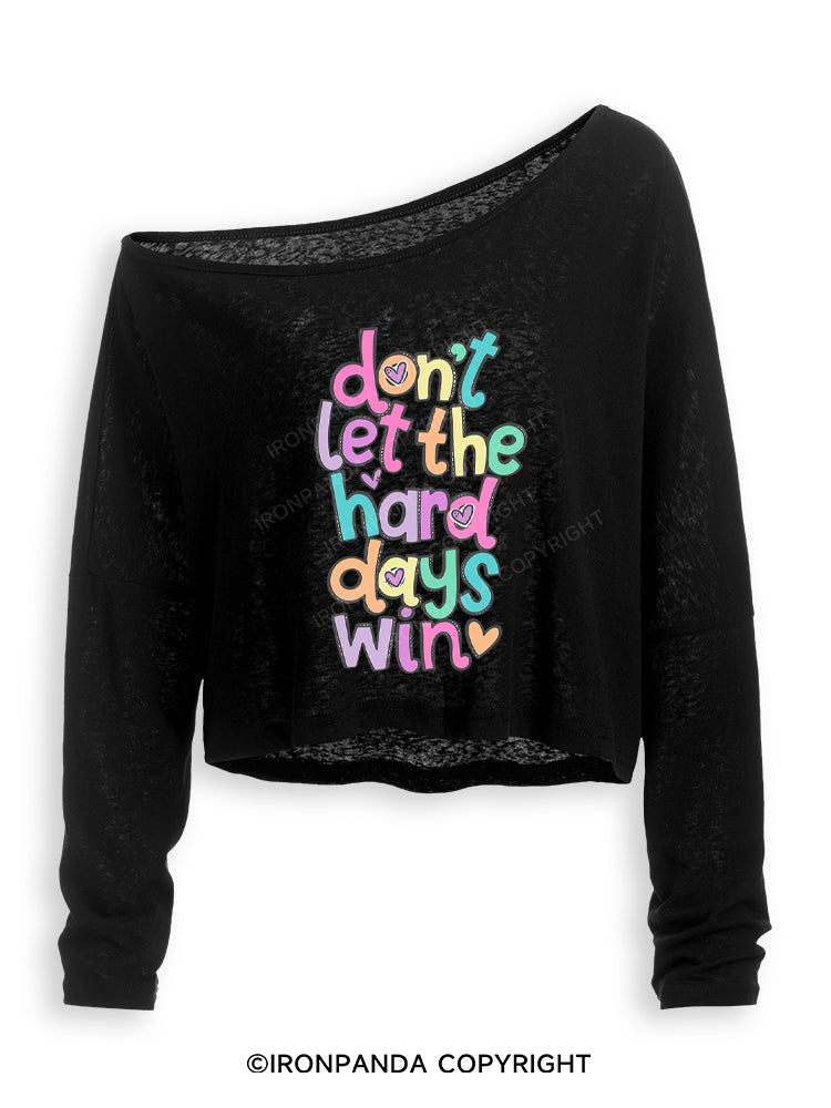 DON'T LET THE HARD DAYS WIN Off Shoulder Long Sleeve Crop Top