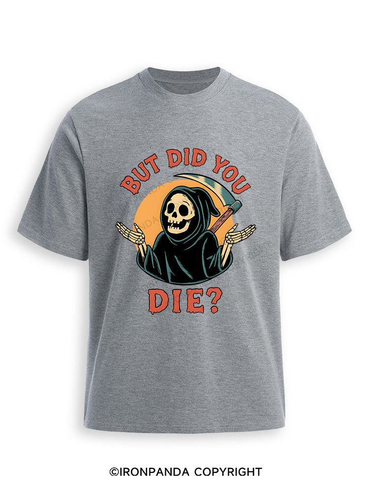 But did you die? Ghost Ultra Soft Heather T-Shirt