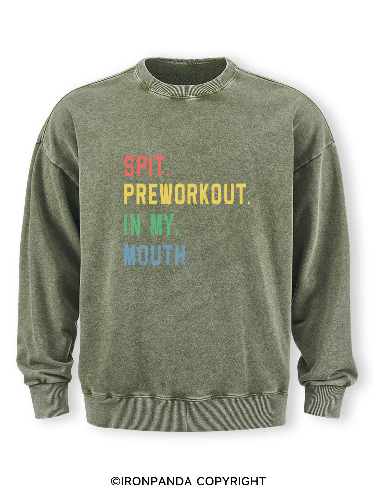 pit Preworkout In My Mouth Washed Sweatshirt