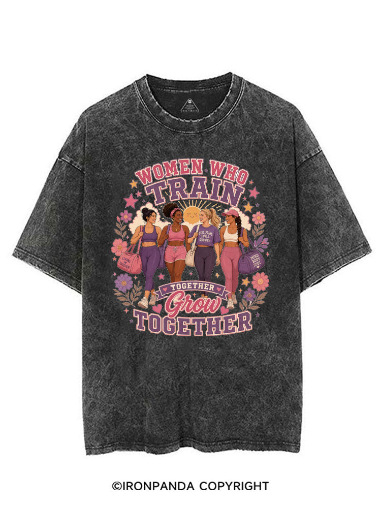 WOMEN WHO TRAIN TOGETHER GROW TOGETHER VINTAGE GYM SHIRT