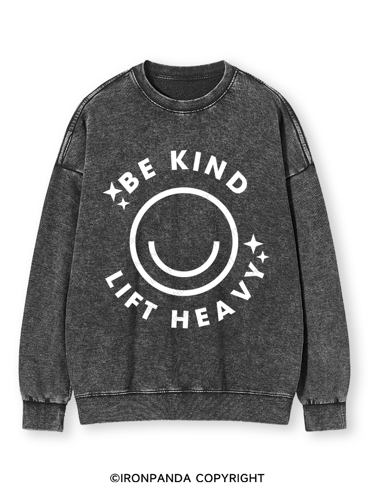BE KIND LIFT HEAVY Washed Sweatshirt